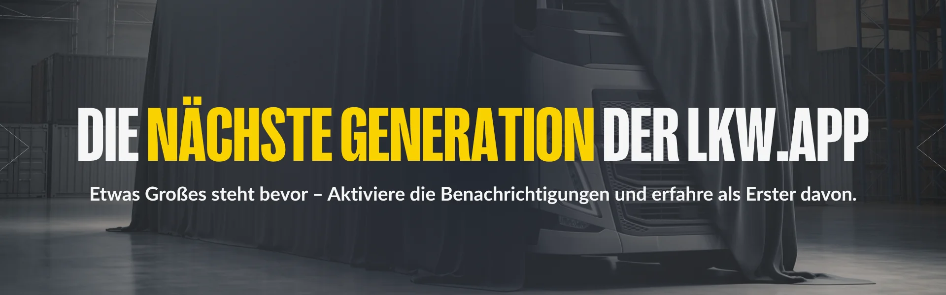 Die nächste Generation der LKW.APP — Etwas Großes kommt. Die nächste Generation der LKW.APP steht kurz vor dem Start.
